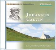 Johannes Calvin - Ein Leben für die Reformation - Cover