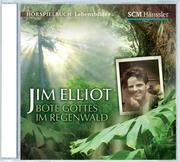 Jim Elliot - Bote Gottes im Regenwald