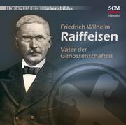 Friedrich Wilhelm Raiffeisen - Vater der Genossenschaften