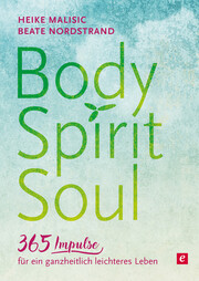 Body, Spirit, Soul - 365 Impulse für ein ganzheitlich leichteres Leben - Cover