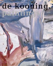 De Kooning: Paintings 1960-1980