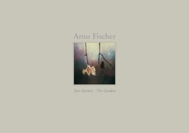 Arno Fischer: Der Garten