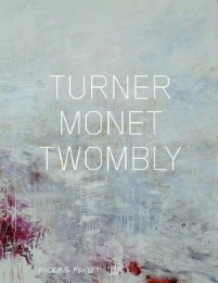 Turner Monet Twombly