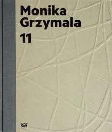 Monika Grzymala 11 Works 2000-2011