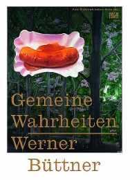 Werner Büttner - Gemeine Wahrheiten