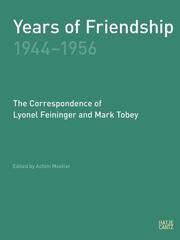 Years of Friendship, 1944-1956: The Correspondence of Lyonel Feininger and Mark Tobey
