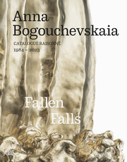 Anna Bogouchevskaia. Catalogue Raisonné 1984-2023
