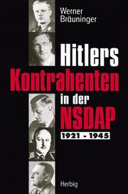 Hitlers Kontrahenten in der NSDAP 1921-1945
