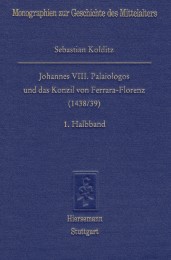 Johannes VIII. Palaiologos und das Konzil von Ferrara-Florenz (1438/39)
