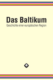 Das Baltikum - Geschichte einer europäischen Region 1-3 - Cover