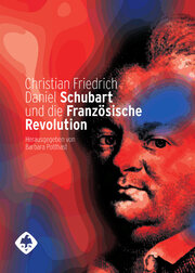 Christian Friedrich Daniel Schubart und die Französische Revolution