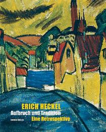 Erich Heckel - Aufbruch und Tradition