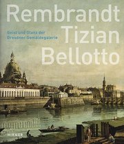 Rembrandt - Tizian - Bellotto