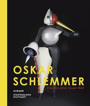 Oskar Schlemmer - Visionen einer neuen Welt