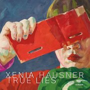 Xenia Hausner - True Lies - Cover