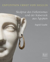 Expedition Ernst von Sieglin - Skulptur des Hellenismus und der Kaiserzeit aus Ägypten - Cover