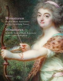Miniaturen der Zeit Marie Antoinettes aus der Sammlung Tansey/Miniatures from the Time of Marie Antoinette in the Tansey Collection