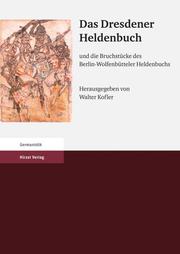 Das Dresdener Heldenbuch und die Bruchstücke des Berlin-Wolfenbütteler Heldenbuchs