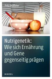 Nutrigenetik: Wie sich Ernährung und Gene gegenseitig prägen - Cover