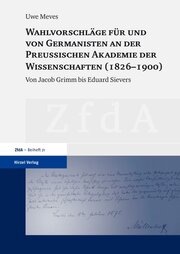 Wahlvorschläge für und von Germanisten an der Preussischen Akademie der Wissensc
