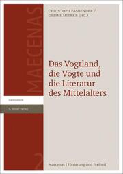 Das Vogtland, die Vögte und die Literatur des Mittelalters - Cover