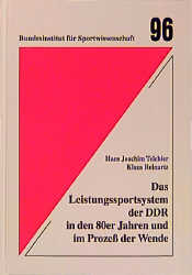 Das Leistungssportsystem der DDR in den 80er Jahren und im Prozess der Wende