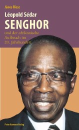 Léopold Sédar Senghor und der afrikanische Aufbruch im 20. Jahrhundert