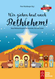 Wir ziehen heut nach Bethlehem!