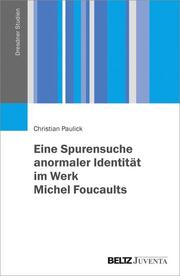 Eine Spurensuche anormaler Identität im Werk Michel Foucaults
