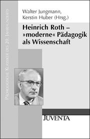 Heinrich Roth - 'moderne' Pädagogik als Wissenschaft