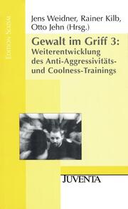 Gewalt im Griff 3: Weiterentwicklung des Anti-Agressivitäts- und Coolness-Trainings