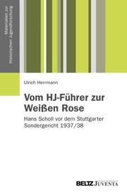 Vom HJ-Führer zur Weissen Rose - Cover