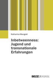 Inbetweenness: Jugend und transnationale Erfahrungen