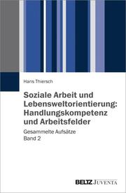 Soziale Arbeit und Lebensweltorientierung: Handlungskompetenz und Arbeitsfelder - Cover