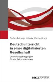 Deutschunterricht in einer digitalisierten Gesellschaft - Cover