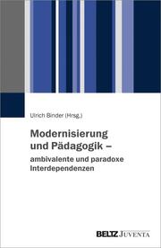 Modernisierung und Pädagogik - ambivalente und paradoxe Interdependenzen - Cover
