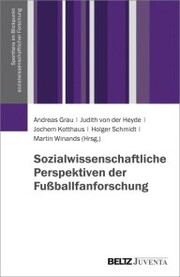 Sozialwissenschaftliche Perspektiven der Fußballfanforschung