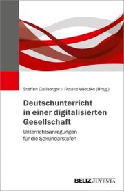 Deutschunterricht in einer digitalisierten Gesellschaft - Cover