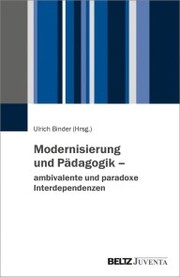Modernisierung und Pädagogik - ambivalente und paradoxe Interdependenzen - Cover