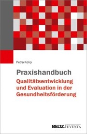 Praxishandbuch Qualitätsentwicklung und Evaluation in der Gesundheitsförderung - Cover