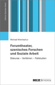 Forumtheater, szenisches Forschen und Soziale Arbeit