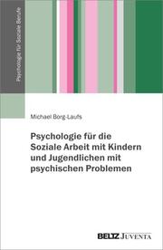 Psychologie für die Soziale Arbeit mit Kindern und Jugendlichen mit psychischen