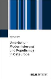 Umbrüche - Modernisierung und Populismus in Osteuropa