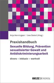 Praxishandbuch - Sexuelle Bildung, Prävention sexualisierter Gewalt und Antidiskriminierungsarbeit