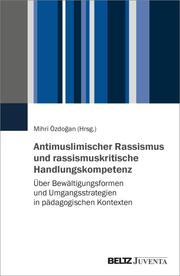 Antimuslimischer Rassismus und rassismuskritische Handlungskompetenz - Cover