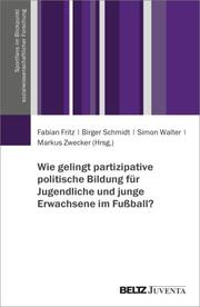 Wie gelingt partizipative politische Bildung für Jugendliche und junge Erwachsene im Fußball? - Cover