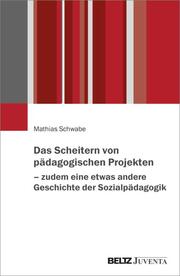Das Scheitern von pädagogischen Projekten - zudem eine etwas andere Geschichte der Sozialpädagogik - Cover