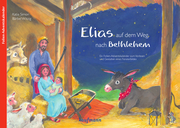 Elias auf dem Weg nach Bethlehem. Ein Folien-Adventskalender zum Vorlesen und Gestalten eines Fensterbildes