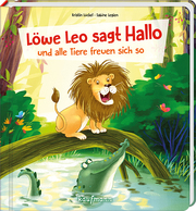 Löwe Leo sagt Hallo und alle Tiere freuen sich so - Cover