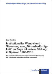 Institutioneller Wandel und Steuerung von 'Förderbedürftigkeit' im Zuge inklusiver Bildung in Spanien 1960-2013